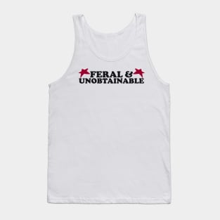 Feral And Unobtainable T-shirt, Funny gift for her, Funny shirt for him, Feral Tee, Feral TShirt, Hippie shirt, Untamed, Funny gift for her, Wild Tank Top